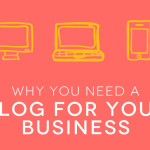 why you need a blog for your business