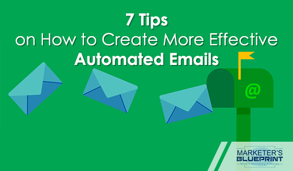 7 tips on how to create more effective automated emails
